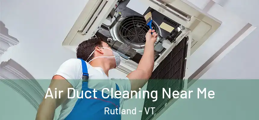 Air Duct Cleaning Near Me Rutland - VT