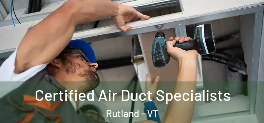  Certified Air Duct Specialists Rutland - VT