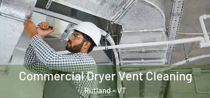  Commercial Dryer Vent Cleaning Rutland - VT