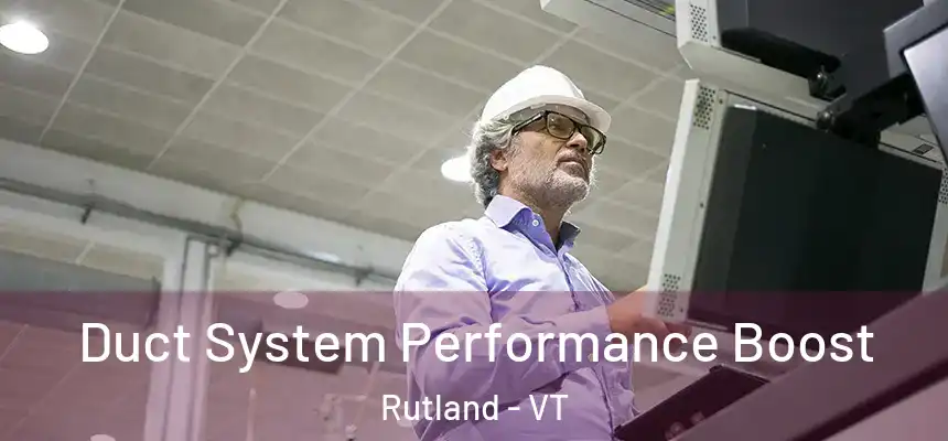  Duct System Performance Boost Rutland - VT