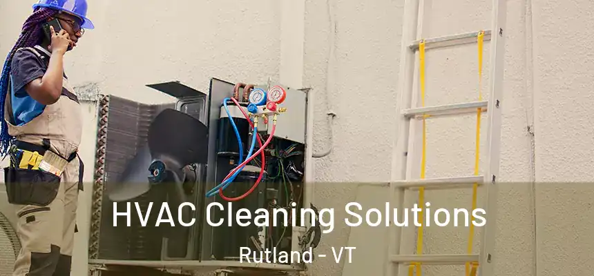  HVAC Cleaning Solutions Rutland - VT