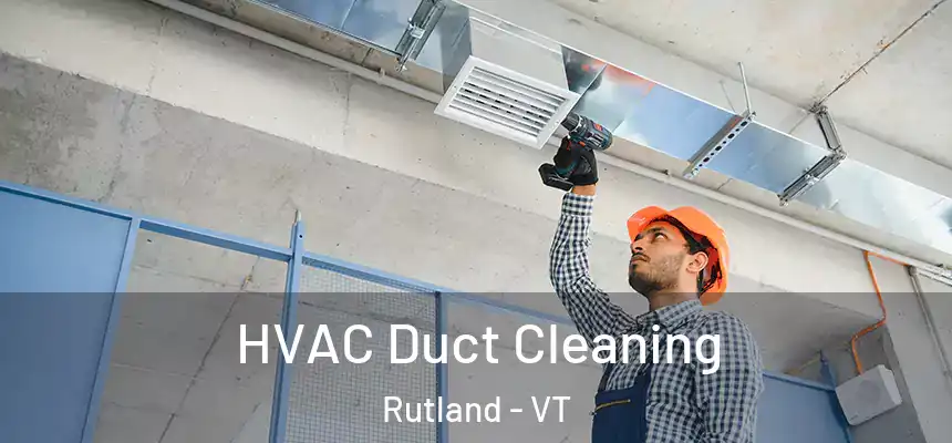 HVAC Duct Cleaning Rutland - VT