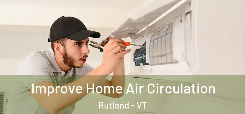 Improve Home Air Circulation Rutland - VT