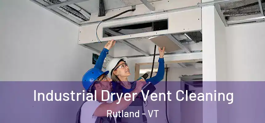  Industrial Dryer Vent Cleaning Rutland - VT