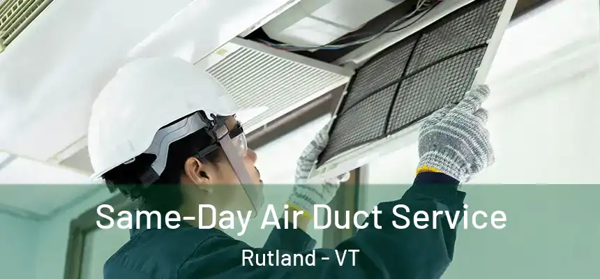  Same-Day Air Duct Service Rutland - VT