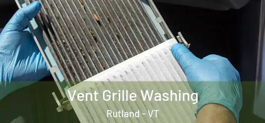Vent Grille Washing Rutland - VT